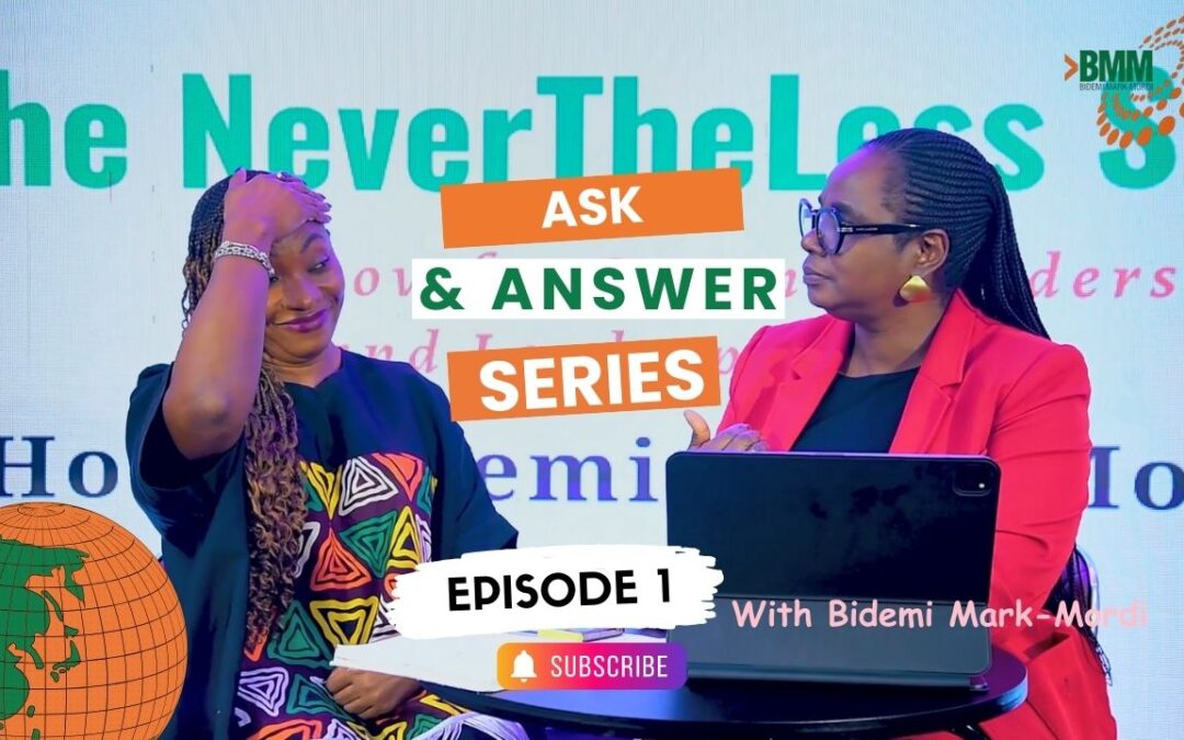 HARNESSING RELATIONSHIP | ASK AND ANSWER SERIES | EP 1 | THE NEVERTHELESS SHOW | BIDEMI MARK-MORDI”