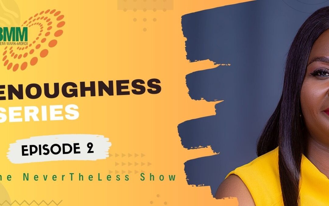 THE TRAP OF COMPARISON |  ENOUGHNESS  SERIES | EP 2 | THE NEVERTHELESS SHOW | BIDEMI MARK-MORDI